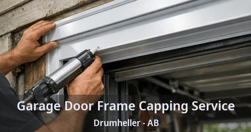 Garage Door Frame Capping Service Drumheller - AB